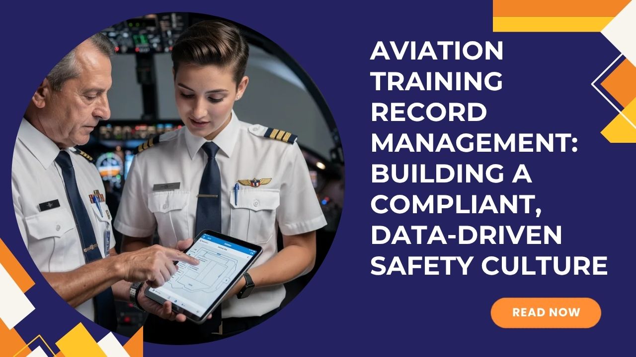 Aviation Training Record Management Building a Compliant, Data‑Driven Safety Culture