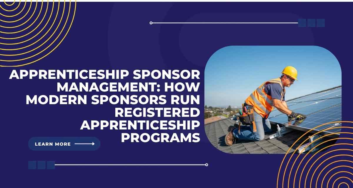 Apprenticeship Sponsor Management: How Modern Sponsors Run Registered Apprenticeship Programs
