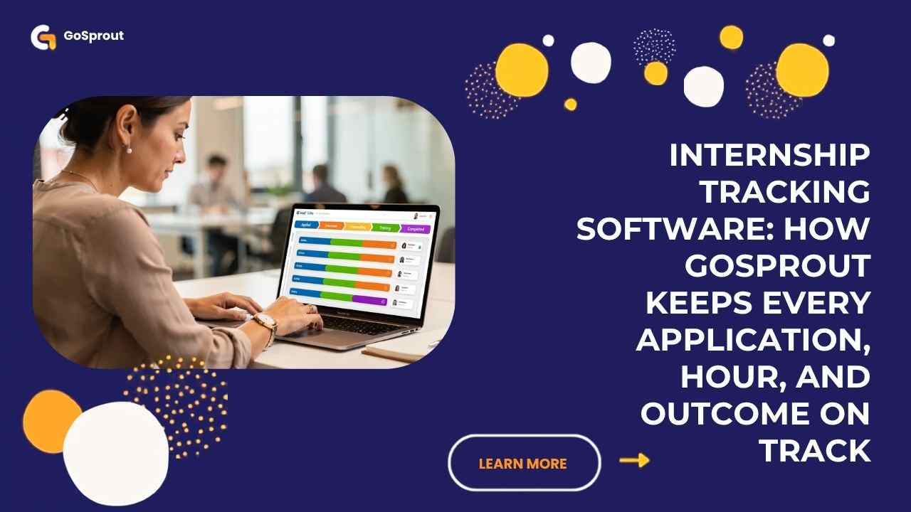 Internship Tracking Software: How GoSprout Keeps Every Application, Hour, and Outcome on Track