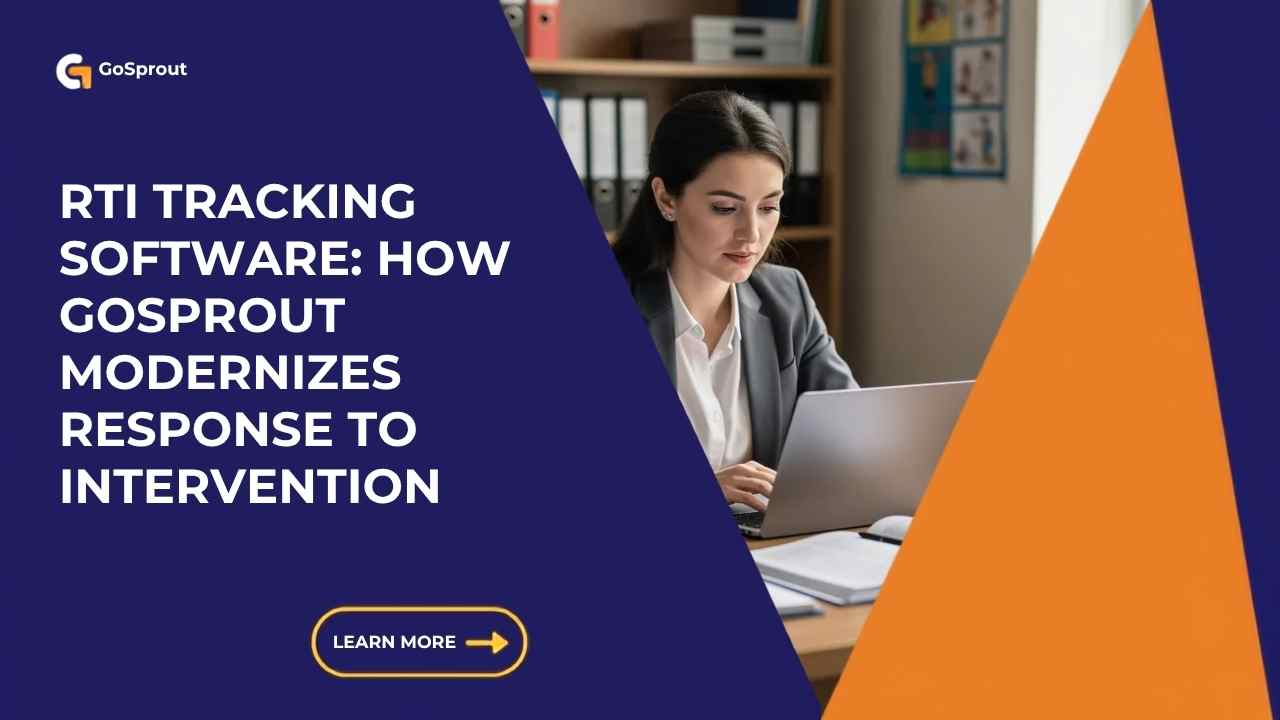 RTI Tracking Software: How GoSprout Modernizes Response to Intervention