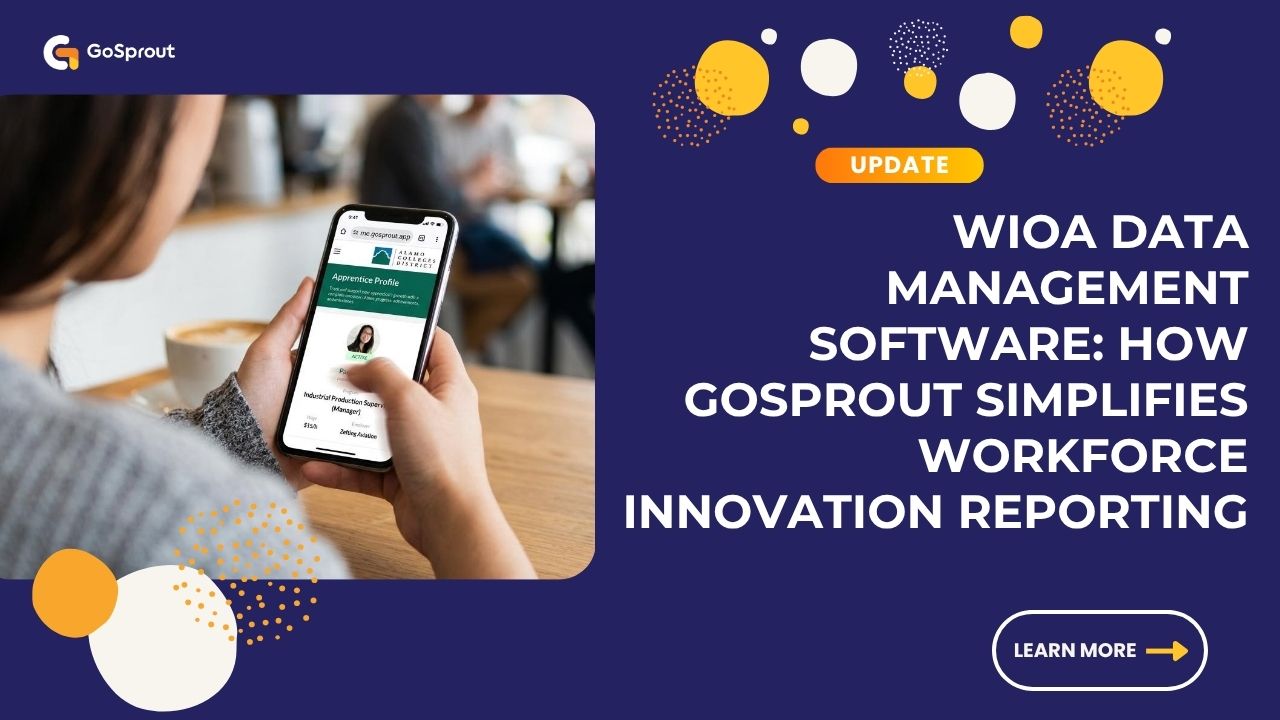 WIOA Data Management Software: How GoSprout Simplifies Workforce Innovation Reporting